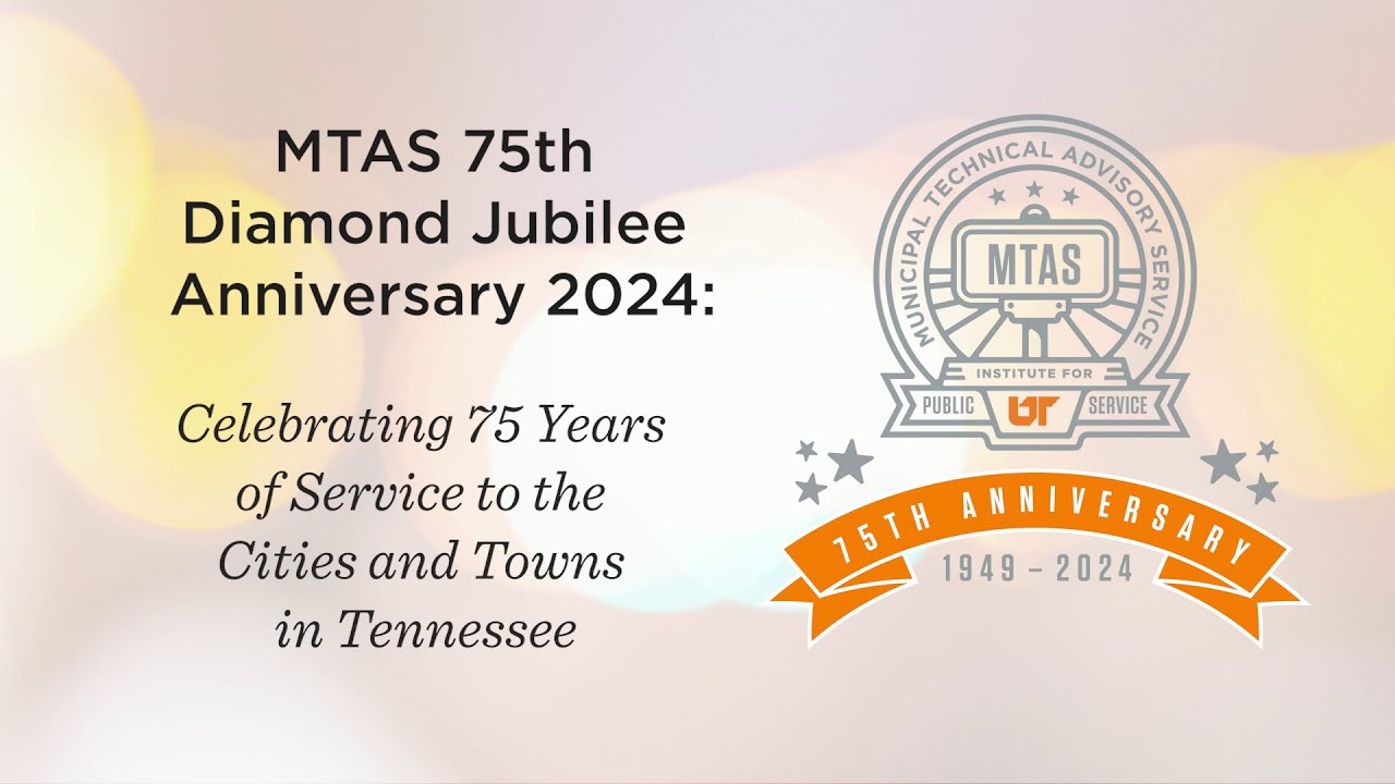 MTAS 75th Anniversary: Celebrating 75 Years of Service to Tennessee Municipalities